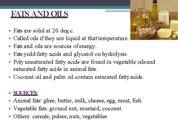 FATS AND OILS • • • Fats are solid at 20 deg c. Called