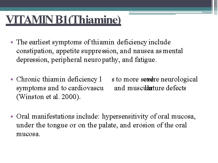 VITAMIN B 1(Thiamine) • The earliest symptoms of thi amin deficiency include constipation, appetite