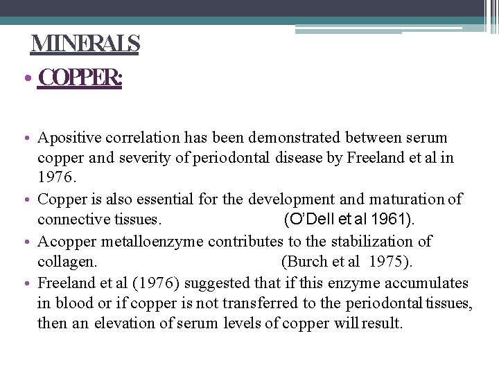 MINERALS • COPPER: • Apositive correlation has been demonstrated between serum copper and severity