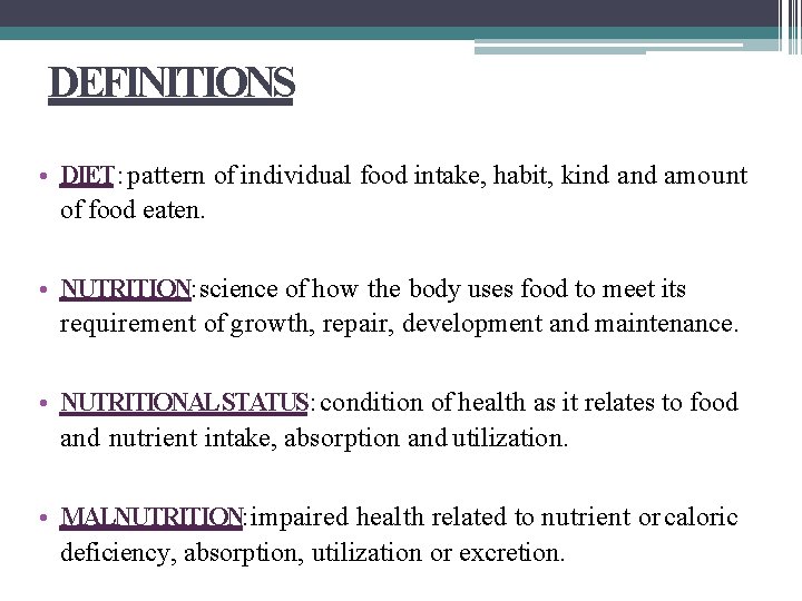 DEFINITIONS • DIET: pattern of individual food intake, habit, kind amount of food eaten.