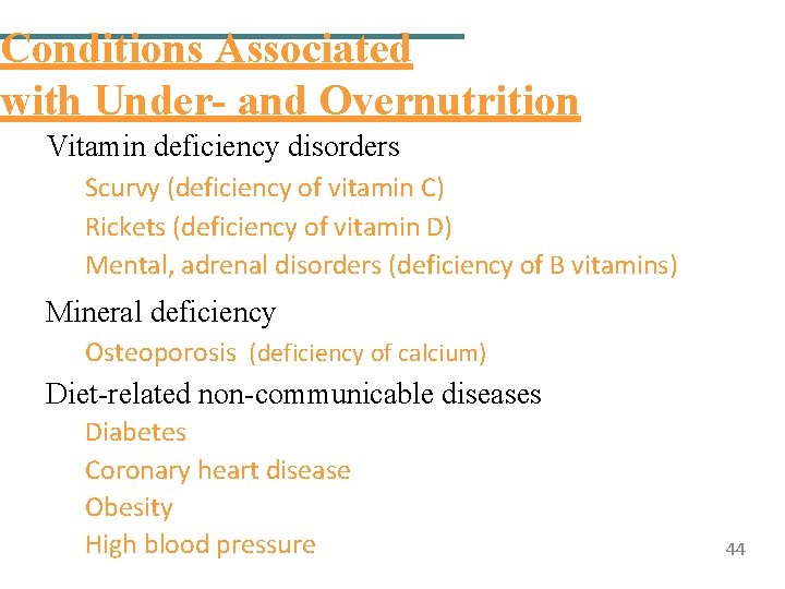 Conditions Associated with Under- and Overnutrition Vitamin deficiency disorders Scurvy (deficiency of vitamin C)