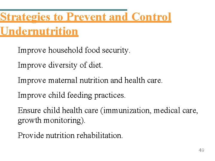 Strategies to Prevent and Control Undernutrition Improve household food security. Improve diversity of diet.
