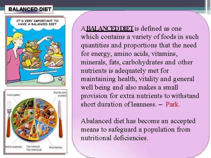 BALANCED DIET ABALANCEDDIETis defined as one which contains a variety of foods in such