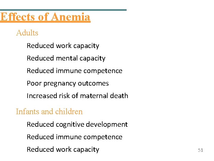 Effects of Anemia Adults Reduced work capacity Reduced mental capacity Reduced immune competence Poor