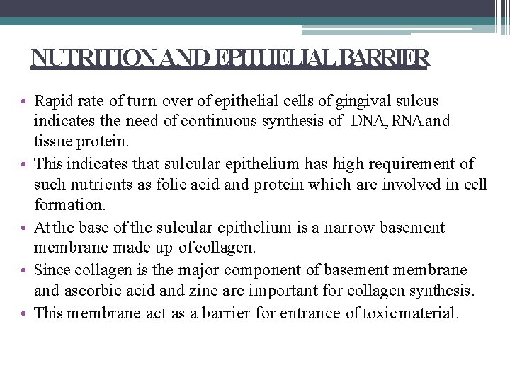 NUTRITION AND EPITHELIALBARRIER • Rapid rate of turn over of epithelial cells of gingival