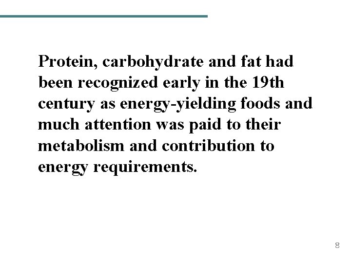 Protein, carbohydrate and fat had been recognized early in the 19 th century as