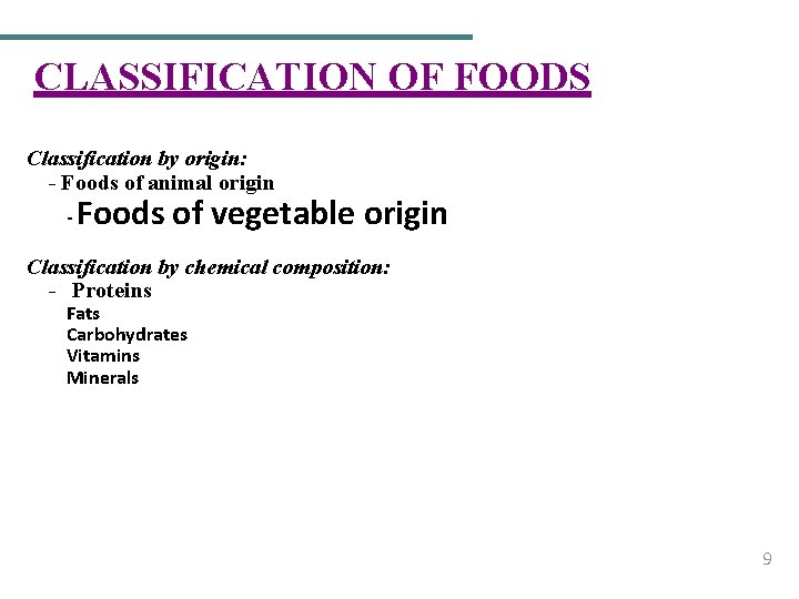 CLASSIFICATION OF FOODS Classification by origin: - Foods of animal origin - Foods of