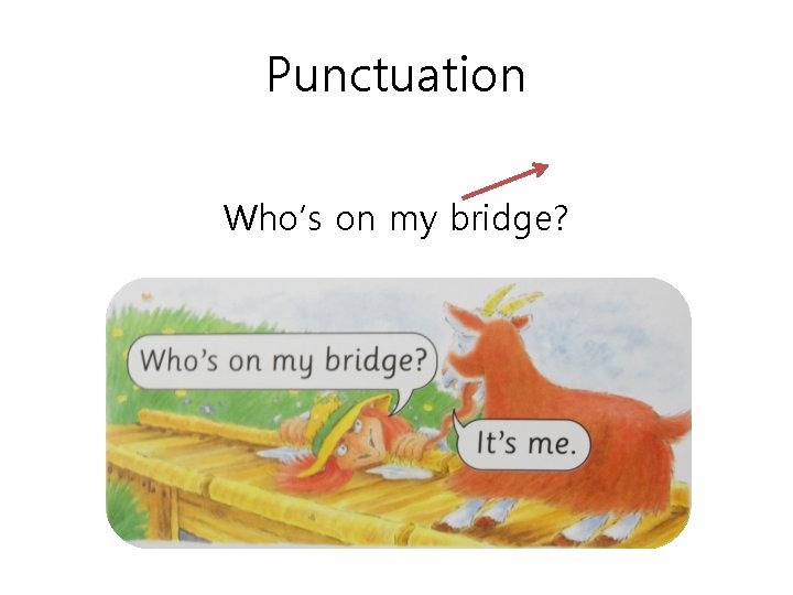 Punctuation Who’s on my bridge? 