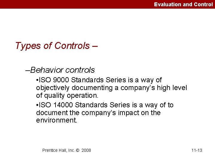 Evaluation and Control Types of Controls – –Behavior controls • ISO 9000 Standards Series