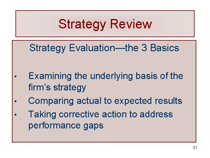 Strategy Review Strategy Evaluation—the 3 Basics • • • Examining the underlying basis of