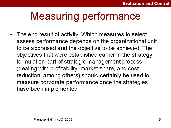 Evaluation and Control Measuring performance • The end result of activity. Which measures to