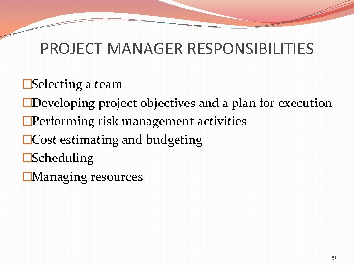 PROJECT MANAGER RESPONSIBILITIES �Selecting a team �Developing project objectives and a plan for execution