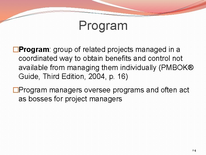 Program �Program: group of related projects managed in a coordinated way to obtain benefits
