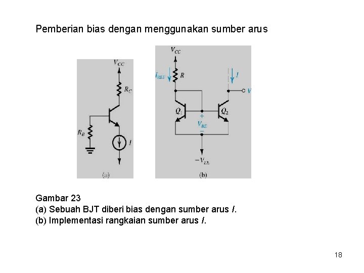 Pemberian bias dengan menggunakan sumber arus Gambar 23 (a) Sebuah BJT diberi bias dengan