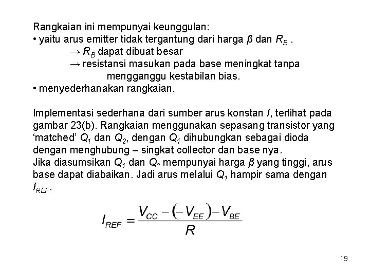 Rangkaian ini mempunyai keunggulan: • yaitu arus emitter tidak tergantung dari harga β dan