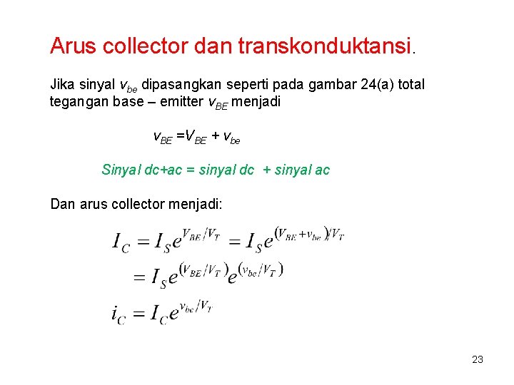 Arus collector dan transkonduktansi. Jika sinyal vbe dipasangkan seperti pada gambar 24(a) total tegangan