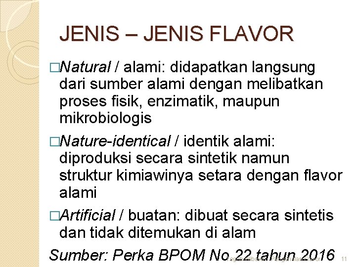 JENIS – JENIS FLAVOR �Natural / alami: didapatkan langsung dari sumber alami dengan melibatkan