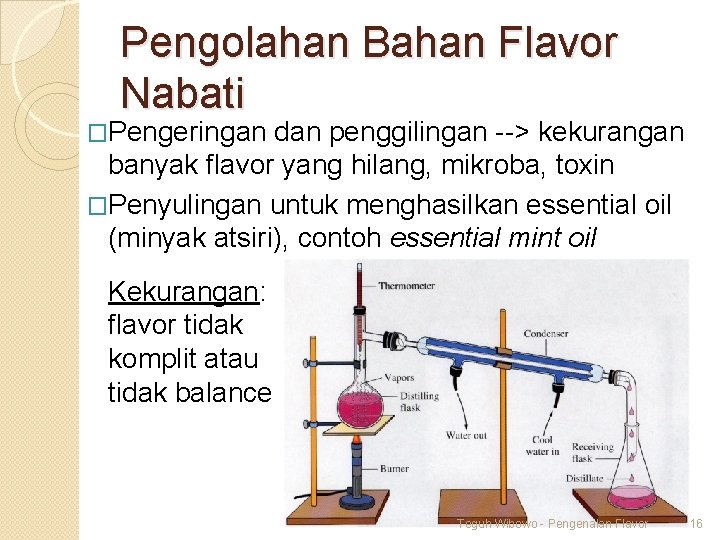 Pengolahan Bahan Flavor Nabati �Pengeringan dan penggilingan --> kekurangan banyak flavor yang hilang, mikroba,