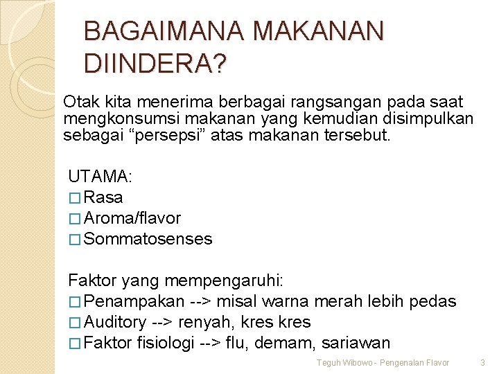 BAGAIMANA MAKANAN DIINDERA? Otak kita menerima berbagai rangsangan pada saat mengkonsumsi makanan yang kemudian