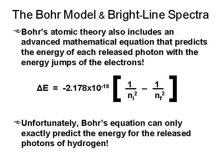 The Bohr Model & Bright-Line Spectra EBohr’s atomic theory also includes an advanced mathematical