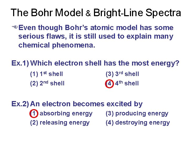 The Bohr Model & Bright-Line Spectra EEven though Bohr’s atomic model has some serious