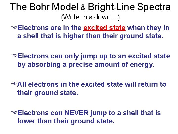 The Bohr Model & Bright-Line Spectra (Write this down…) EElectrons are in the excited