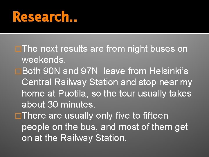 Research. . �The next results are from night buses on weekends. �Both 90 N