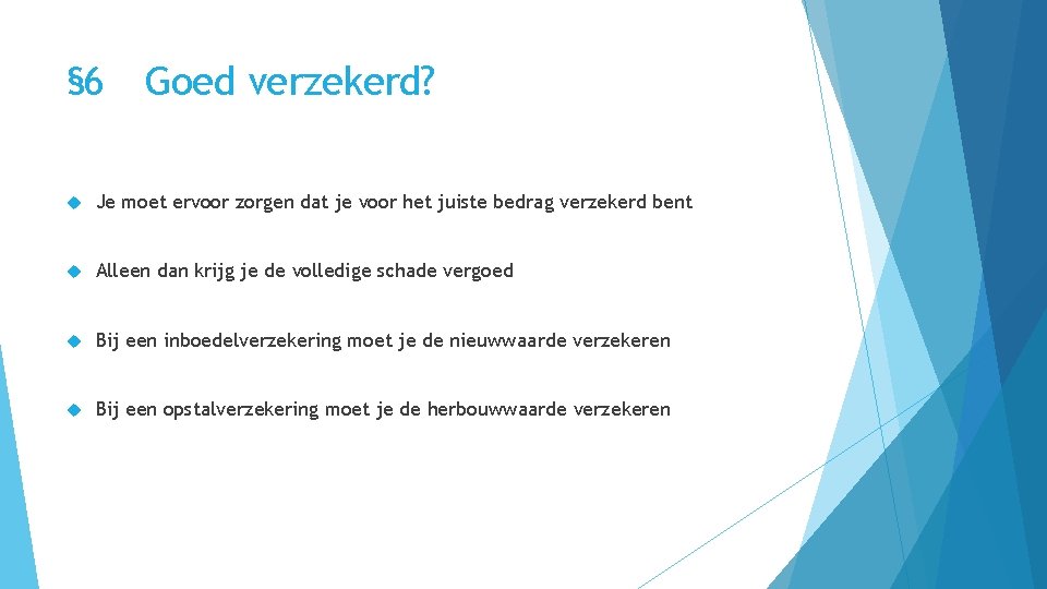 § 6 Goed verzekerd? Je moet ervoor zorgen dat je voor het juiste bedrag