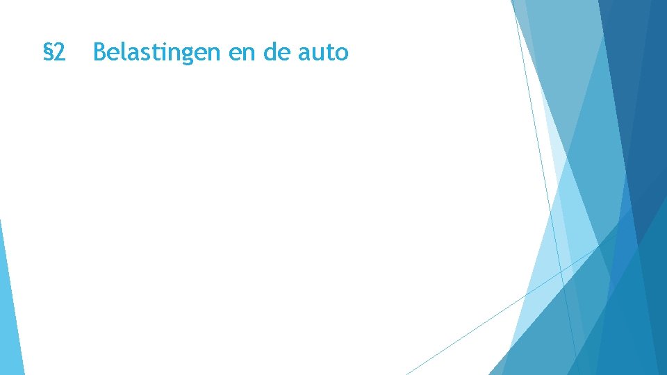 § 2 Belastingen en de auto 