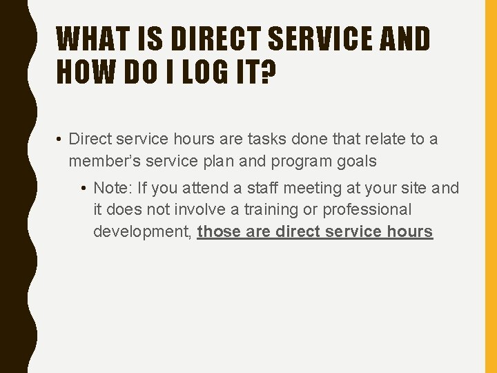 WHAT IS DIRECT SERVICE AND HOW DO I LOG IT? • Direct service hours