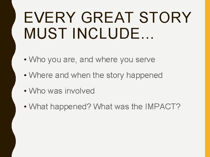 EVERY GREAT STORY MUST INCLUDE… • Who you are, and where you serve •