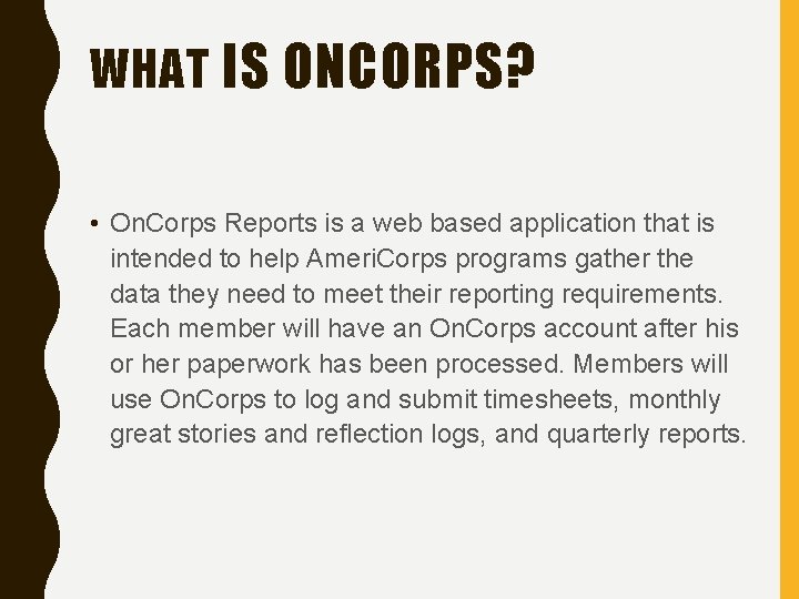 WHAT IS ONCORPS? • On. Corps Reports is a web based application that is