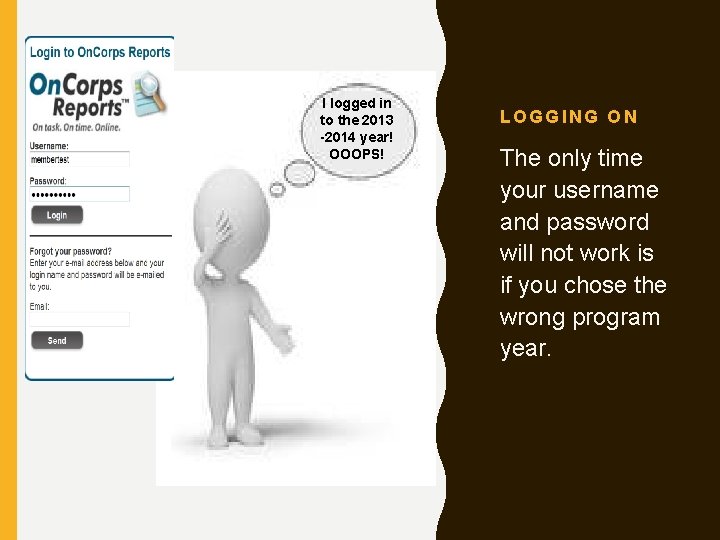 I logged in to the 2013 -2014 year! OOOPS! LOGGING ON The only time