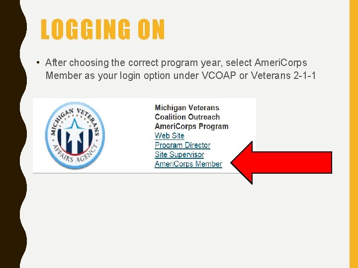 LOGGING ON • After choosing the correct program year, select Ameri. Corps Member as