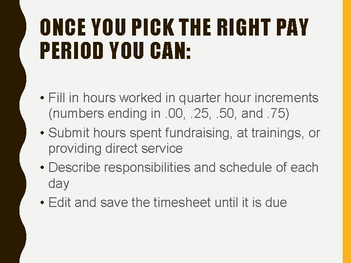 ONCE YOU PICK THE RIGHT PAY PERIOD YOU CAN: • Fill in hours worked