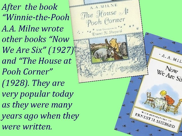 After the book “Winnie-the-Pooh” A. A. Milne wrote other books “Now We Are Six”