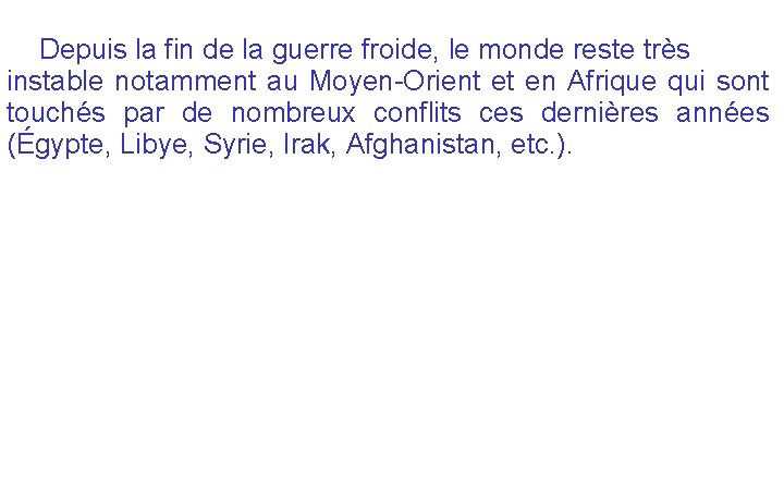 Depuis la fin de la guerre froide, le monde reste très instable notamment au