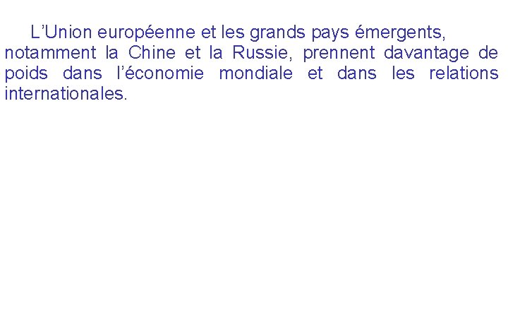  L’Union européenne et les grands pays émergents, notamment la Chine et la Russie,