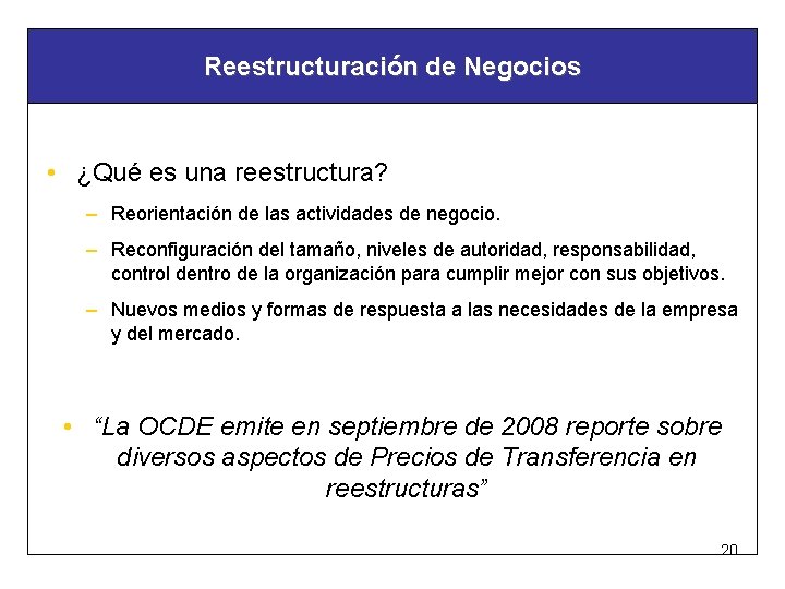 Reestructuración de Negocios • ¿Qué es una reestructura? – Reorientación de las actividades de