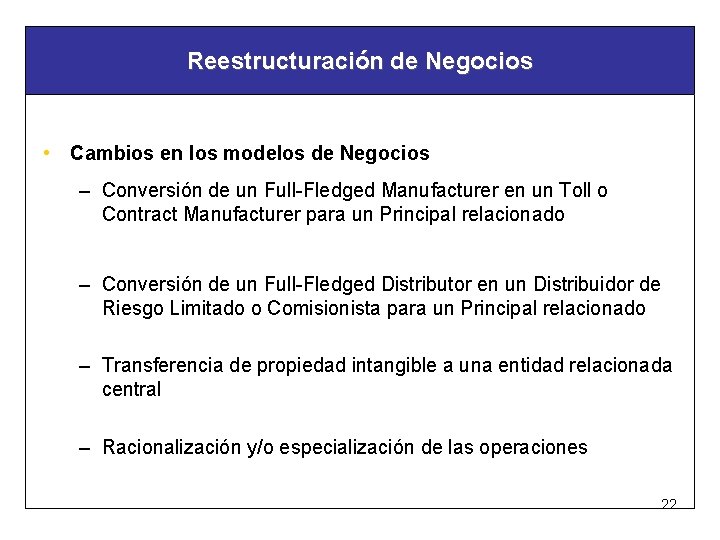 Reestructuración de Negocios • Cambios en los modelos de Negocios – Conversión de un