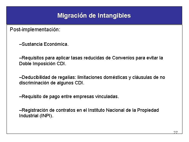 Migración de Intangibles Post-implementación: –Sustancia Económica. –Requisitos para aplicar tasas reducidas de Convenios para