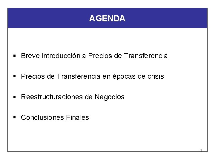 AGENDA § Breve introducción a Precios de Transferencia § Precios de Transferencia en épocas