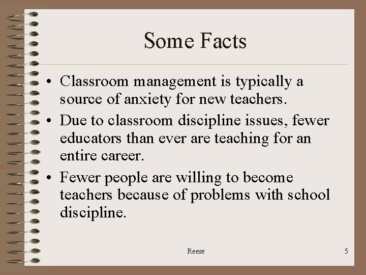 Some Facts • Classroom management is typically a source of anxiety for new teachers.