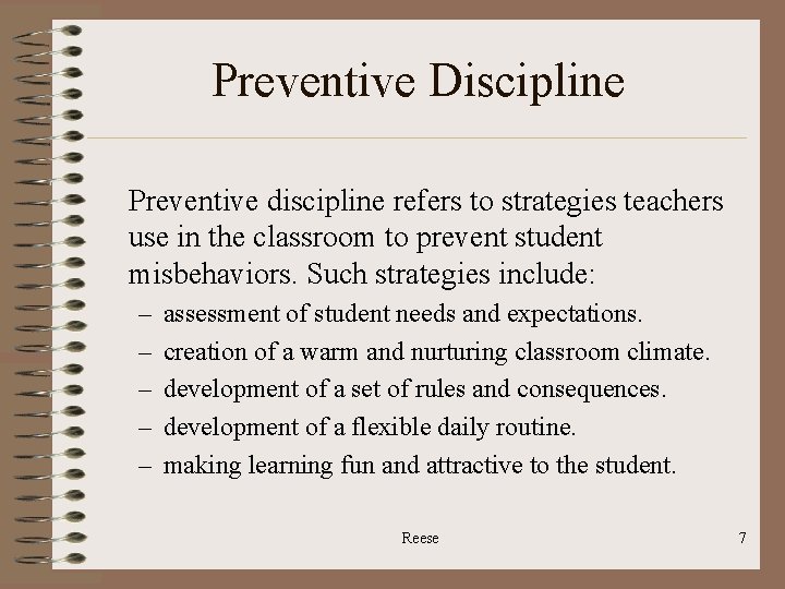 Preventive Discipline Preventive discipline refers to strategies teachers use in the classroom to prevent