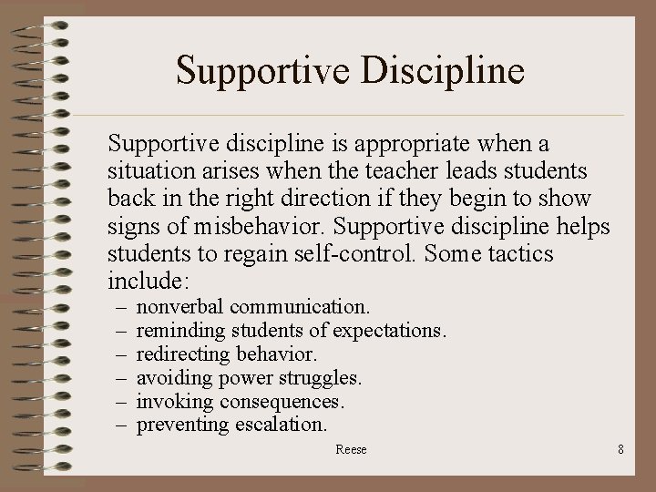 Supportive Discipline Supportive discipline is appropriate when a situation arises when the teacher leads