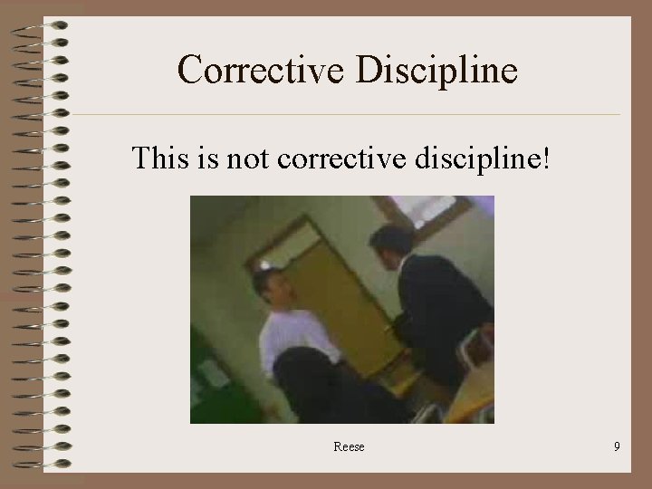 Corrective Discipline This is not corrective discipline! Reese 9 