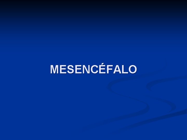 MESENCÉFALO 