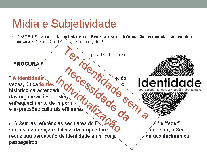 Mídia e Subjetividade • CASTELLS, Manuel. A sociedade em Rede: a era da informação: