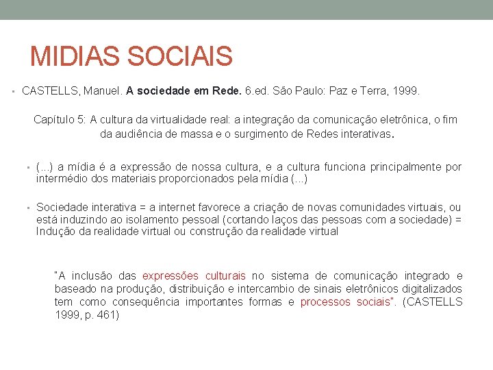 MIDIAS SOCIAIS • CASTELLS, Manuel. A sociedade em Rede. 6. ed. São Paulo: Paz