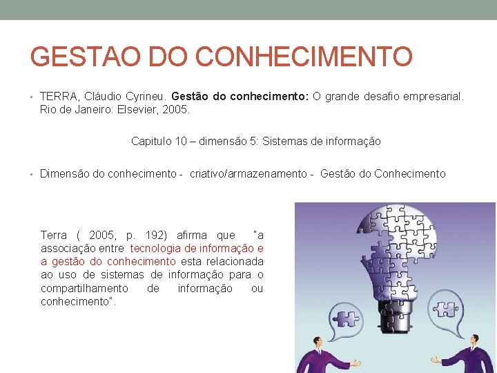 GESTAO DO CONHECIMENTO • TERRA, Cláudio Cyrineu. Gestão do conhecimento: O grande desafio empresarial.